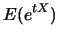 $\displaystyle E(e^{tX})$