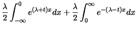 $\displaystyle \frac
{\lambda}{2}\int_{-\infty}^{0} e^{(\lambda+t)x}dx +\frac
{\lambda}{2}\int_{0}^{\infty} e^{-(\lambda-t)x}dx$