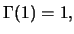 $\displaystyle \Gamma(1)=1,$