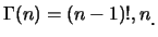 $\displaystyle \Gamma(n)=(n-1)!, n\mbox{�������}\raisebox{-1.2mm}{.}$