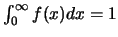 $\int_{0}^{\infty} f(x)dx=1$