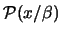 $\mathcal{P}(x/\beta)$