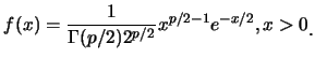 $\displaystyle f(x)=\frac {1}{\Gamma(p/2)2^{p/2}}x^{p/2-1} e^{-x/2}, x>0\raisebox{-1.2mm}{.}$