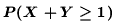 $P(X+Y\leq 1)$