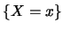 $\{X=x\}$