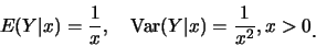 \begin{eqnarray*}
E(Y\vert x)=\frac 1x,\quad \mbox{Var}(Y\vert x)=\frac {1}{x^2}, x>0\raisebox{-1.2mm}{�C}
\end{eqnarray*}