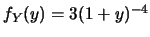$f_Y(y)=3(1+y)^{-4}$