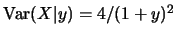 $\mbox{Var}(X\vert y)=4/(1+y)^2$