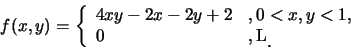 \begin{eqnarray*}
f(x,y)=\left\{
\begin{array}{ll}
4xy-2x-2y+2 & ,0<x,y<1,\cr 0 & ,\mbox{��L}\raisebox{-1.2mm}{�C}
\end{array}\right.
\end{eqnarray*}