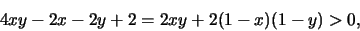 \begin{eqnarray*}
4xy-2x-2y+2=2xy+2(1-x)(1-y)>0,
\end{eqnarray*}