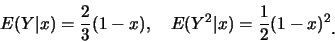 \begin{eqnarray*}
E(Y\vert x)=\frac{2}{3}(1-x),\quad E(Y^2\vert x)=\frac{1}{2}(1-x)^2\raisebox{-1.2mm}{�C}
\end{eqnarray*}