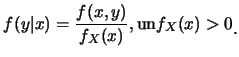 $\displaystyle f(y\vert x)=\frac{f(x,y)}{f_X(x)}, \mbox{�u�n}f_X(x)>0\raisebox{-1.2mm}{�C}$