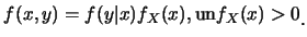 $\displaystyle f(x,y)=f(y\vert x)f_X(x), \mbox{�u�n}f_X(x)>0\raisebox{-1.2mm}{�C}$