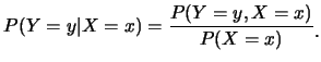 $\displaystyle P(Y=y\vert X=x)=\frac{P(Y=y,X=x)}{P(X=x)}\raisebox{-1.2mm}{。}$