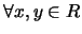 $\forall x,y \in R$