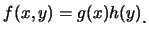 $\displaystyle f(x,y)=g(x)h(y)\raisebox{-1.2mm}{�C}$