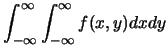 $\displaystyle \int_{-\infty}^{\infty} \int_{-\infty}^{\infty}f(x,y)dxdy$