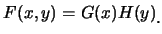$\displaystyle F(x,y)=G(x)H(y)\raisebox{-1.2mm}{�C}$