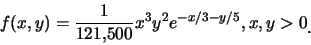\begin{eqnarray*}
f(x,y)=\frac{1}{121,\!500}x^3y^2e^{-x/3-y/5},x,y>0\raisebox{-1.2mm}{�C}
\end{eqnarray*}
