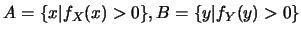 $A=\{x\vert f_X(x)>0\},B=\{y\vert f_Y(y)>0\}$