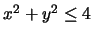 $x^2+y^2 \leq 4$