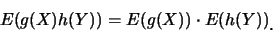 \begin{eqnarray*}
E(g(X)h(Y))=E(g(X)) \cdot E(h(Y))\raisebox{-1.2mm}{�C}
\end{eqnarray*}