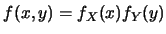 $f(x,y)=f_X(x)f_Y(y)$
