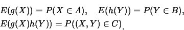 \begin{eqnarray*}
&&E(g(X))=P(X \in A),\quad E(h(Y))=P(Y \in B), \\
&&E(g(X)h(Y))=P((X,Y)\in C)\raisebox{-1.2mm}{�C}
\end{eqnarray*}