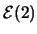 ${\cal E}(2)$