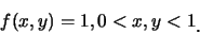 \begin{eqnarray*}
f(x,y)=1,0<x,y<1\raisebox{-1.2mm}{�C}
\end{eqnarray*}