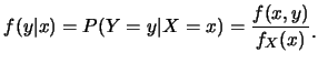 $\displaystyle f(y\vert x)=P(Y=y\vert X=x)=\frac{f(x,y)}{f_X(x)}\raisebox{-1.2mm}{�C}$