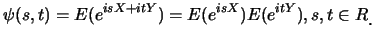 $\displaystyle \psi(s,t)=E(e^{isX+itY})=E(e^{isX})E(e^{itY}), s,t\in R\raisebox{-1.2mm}{。}$