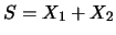 $S=X_1+X_2$