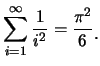 $\displaystyle \sum_{i=1}^{\infty}\frac{1}{i^2}=\frac{\pi^2}{6}\raisebox{-1.2mm}{。}$