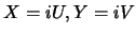 $X=iU,Y=iV$