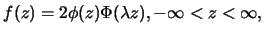 $\displaystyle f(z)=2\phi(z)\Phi(\lambda z), -\infty<z<\infty,$