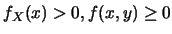 $f_X(x)>0,f(x,y)
\geq 0$