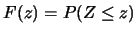 $\displaystyle F(z)=P(Z\leq z)$