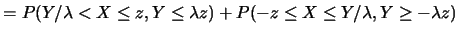 $\displaystyle =P(Y/\lambda< X\leq z, Y\leq \lambda z)+P(-z\leq X\leq
Y/\lambda, Y\geq -\lambda z)$