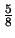 $\frac{5}{8}$