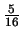 $\frac{5}{16}$