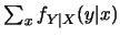 $\sum_x
f_{Y\vert X}(y\vert x)$