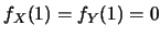 $f_X(1)=f_Y(1)=0$