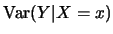 $\mbox{Var}(Y\vert X=x)$