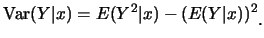 $\displaystyle \mbox{Var}(Y\vert x)=E(Y^2\vert x)-(E(Y\vert x))^2\raisebox{-1.2mm}{。}$
