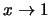 $x\rightarrow 1$