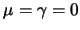 $\mu=\gamma=0$