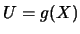 $U\linebreak =g(X)$