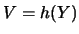 $V=h(Y)$