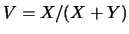 $V=X/(X+Y)$